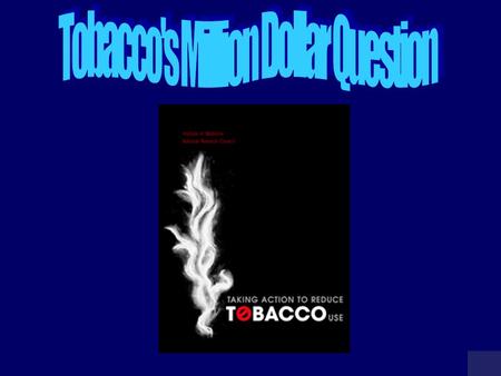 Tobacco's Million Dollar Question