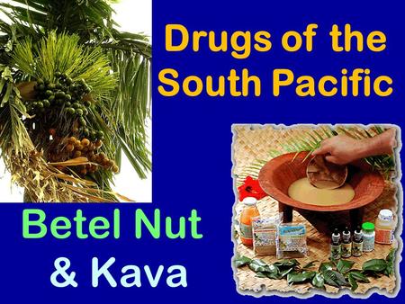Drugs of the South Pacific