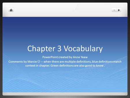Chapter 3 Vocabulary PowerPoint created by Anne Yeaw Comments by Marcie -- when there are multiple definitions, blue definitions match context in chapter.