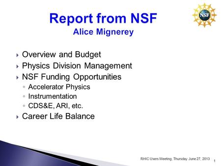 Overview and Budget Physics Division Management NSF Funding Opportunities Accelerator Physics Instrumentation CDS&E, ARI, etc. Career Life Balance RHIC.