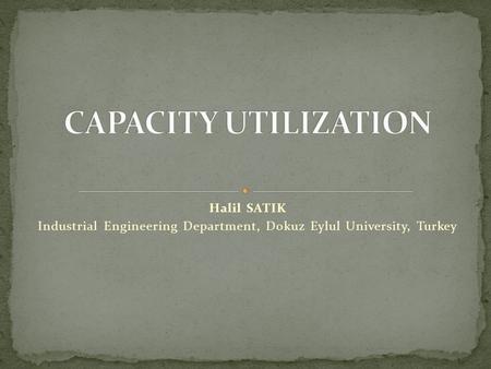 Halil SATIK Industrial Engineering Department, Dokuz Eylul University, Turkey.