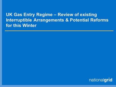UK Gas Entry Regime – Review of existing Interruptible Arrangements & Potential Reforms for this Winter.