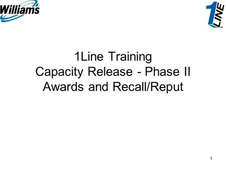1 1Line Training Capacity Release - Phase II Awards and Recall/Reput.