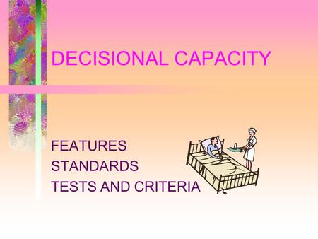 DECISIONAL CAPACITY FEATURES STANDARDS TESTS AND CRITERIA.