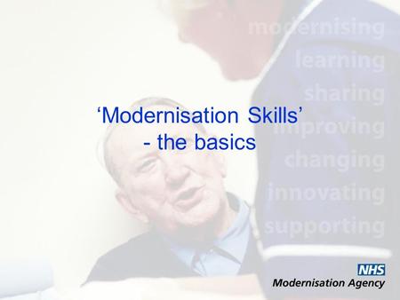 Modernisation Skills - the basics. To be covered: Modernisation methodology Why measure capacity and demand How to measure capacity and demand Summary.