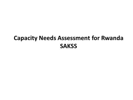 Capacity Needs Assessment for Rwanda SAKSS