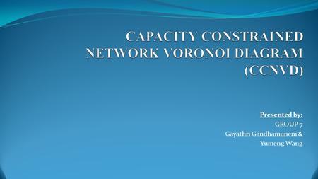 CAPACITY CONSTRAINED NETWORK VORONOI DIAGRAM (CCNVD)