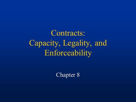 Contracts: Capacity, Legality, and Enforceability