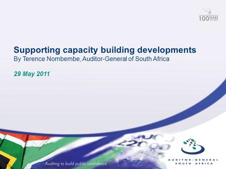 Supporting capacity building developments By Terence Nombembe, Auditor-General of South Africa 29 May 2011.