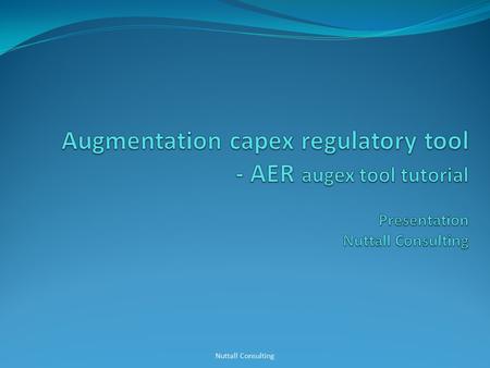 Purpose overview of the form and use of the AER’s augex tool Not