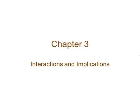 Chapter 3 Interactions and Implications. Entropy.