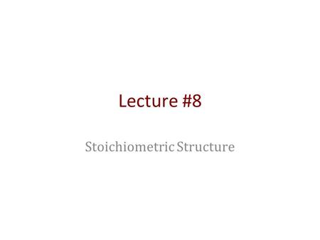 Lecture #8 Stoichiometric Structure. Outline Cofactors and carriers Bi-linear nature of reactions Pathways versus cofactors Basics of high energy bond.