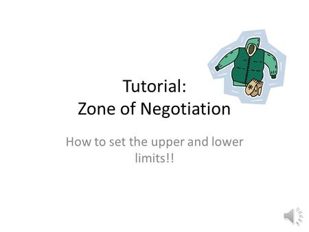 Tutorial: Zone of Negotiation How to set the upper and lower limits!!