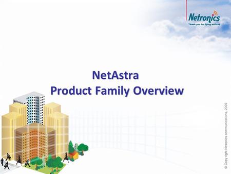 NetAstra Product Family Overview