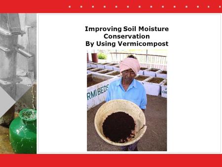 Improving Soil Moisture Conservation By Using Vermicompost
