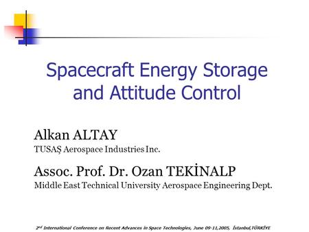 2 nd International Conference on Recent Advances in Space Technologies, June 09-11,2005, İstanbul,TÜRKİYE Spacecraft Energy Storage and Attitude Control.