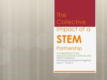 The Collective Impact of a STEM Partnership  AESD Conference Partnerships: Doing More Together April.