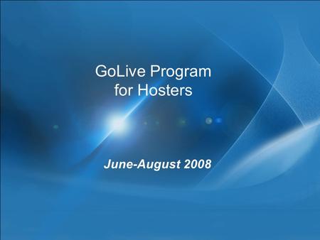 GoLive Program for Hosters June-August 2008. Agenda Overview of Hyper-V Program Details GoLive License Overview SQL 2008 Hosting scenarios Program details.