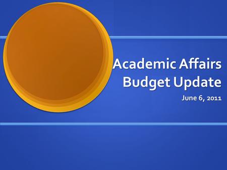 Academic Affairs Budget Update June 6, 2011. Roller Coaster is Over $535M in cuts to higher education $535M in cuts to higher education State need grant.