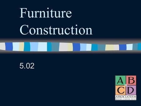 Furniture Construction