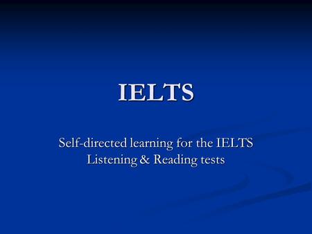 Self-directed learning for the IELTS Listening & Reading tests