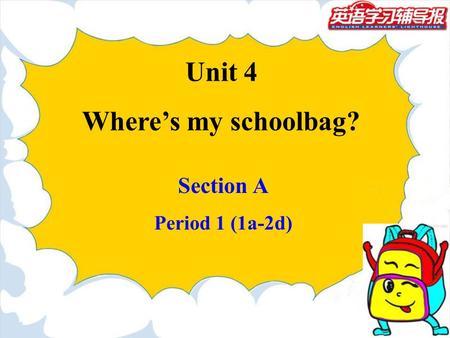 Unit 4 Where’s my schoolbag?