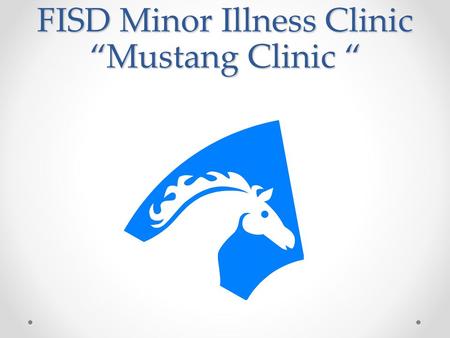 FISD Minor Illness ClinicMustang Clinic FISD Minor Illness ClinicMustang Clinic.