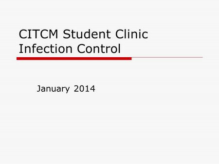 CITCM Student Clinic Infection Control January 2014.