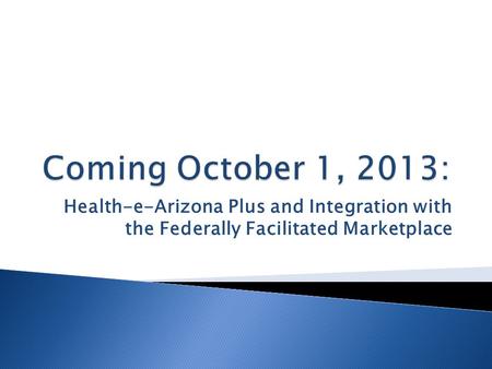 Health-e-Arizona Plus and Integration with the Federally Facilitated Marketplace.