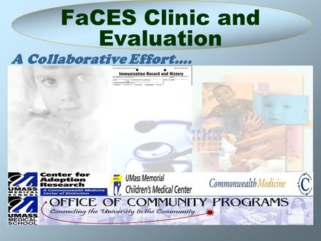 1 FaCES Clinic and Evaluation A Collaborative Effort….