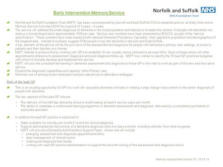 Early Intervention Memory Service Norfolk and Suffolk Foundation Trust (NSFT) has been commissioned by Ipswich and East Suffolk CCG to establish and run.