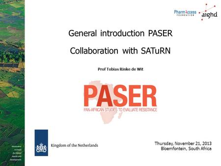 General introduction PASER Collaboration with SATuRN Prof Tobias Rinke de Wit Thursday, November 21, 2013 Bloemfontein, South Africa.