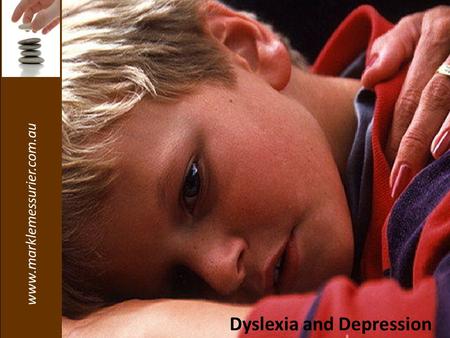 Www.marklemessurier.com.au Dyslexia and Depression.