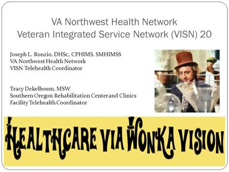 Joseph L. Ronzio, DHSc, CPHIMS, SMHIMSS VA Northwest Health Network