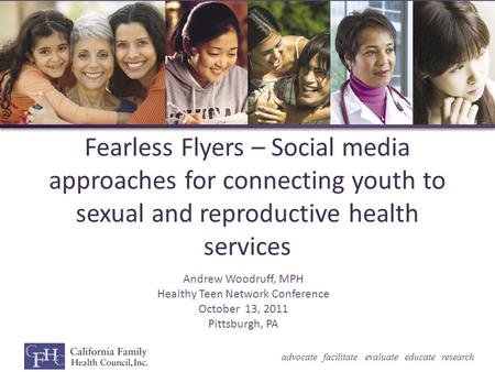 Advocate facilitate evaluate educate research Fearless Flyers – Social media approaches for connecting youth to sexual and reproductive health services.