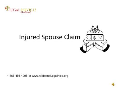 Injured Spouse Claim 1-866-456-4995 or www.AlabamaLegalHelp.org.