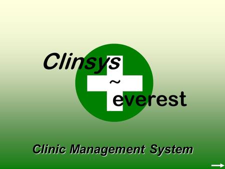 Clinic Management System Clinsys ~ everest. Design Concepts Occupational Health / Primary Health : separate the Occupational Health Nurse is the key to.