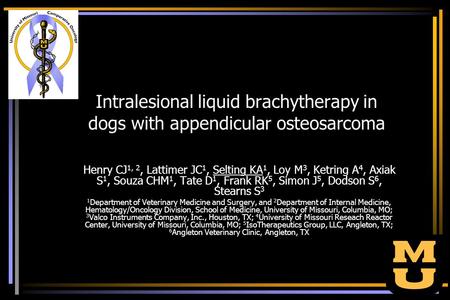 Intralesional liquid brachytherapy in dogs with appendicular osteosarcoma Henry CJ 1, 2, Lattimer JC 1, Selting KA 1, Loy M 3, Ketring A 4, Axiak S 1,