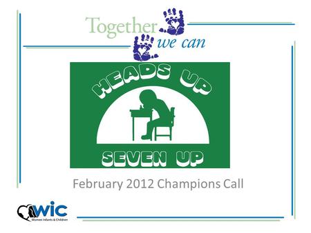 February 2012 Champions Call. What were here to discuss.