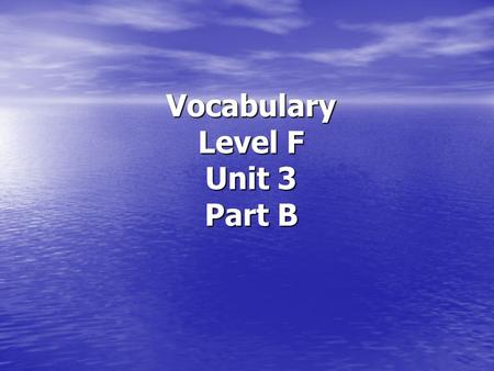 Vocabulary Level F Unit 3 Part B