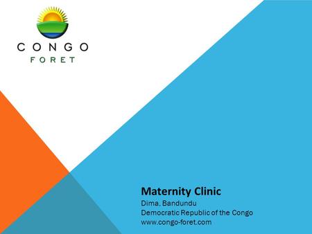 Maternity Clinic Dima, Bandundu Democratic Republic of the Congo www.congo-foret.com.