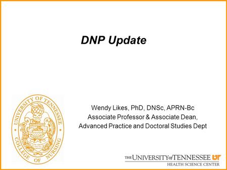 DNP Update Wendy Likes, PhD, DNSc, APRN-Bc