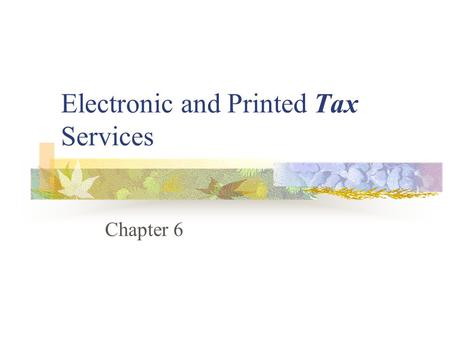 Electronic and Printed Tax Services Chapter 6 Computer Tax Services Benefits User indexes, using any significant term Can tailor the inquiry to fit.