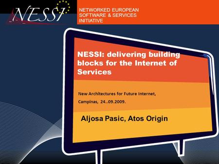 NETWORKED EUROPEAN SOFTWARE & SERVICES INITIATIVE NESSI: delivering building blocks for the Internet of Services New Architectures for Future Internet,