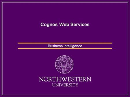 Cognos Web Services Business Intelligence. SOA SOA (Service Oriented Architecture) The SOA approach involves seven key principles: -- Coarse -grained.
