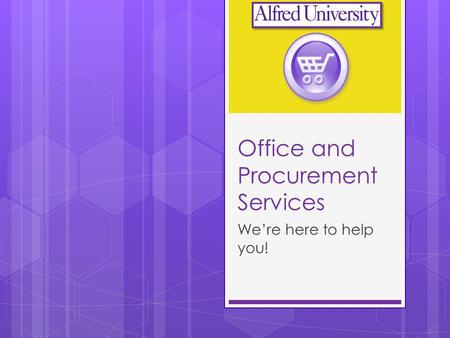 Office and Procurement Services Were here to help you!