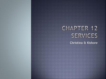 Chapter 12 Services Christina & Kishore.