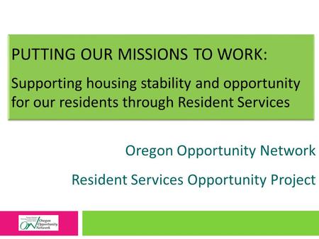Oregon Opportunity Network Resident Services Opportunity Project.
