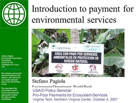 Stefano Pagiola Environment Department World Bank 1818 H Str NW Washington DC 20433 USA The opinions expressed in this presentation.