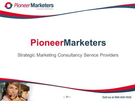 PioneerMarketers Strategic Marketing Consultancy Service Providers -- 01 -- Call us at 888-400-1602.